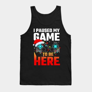 I Paused My Game To Be Here Funny Gamer Boys Men Christmas Tank Top